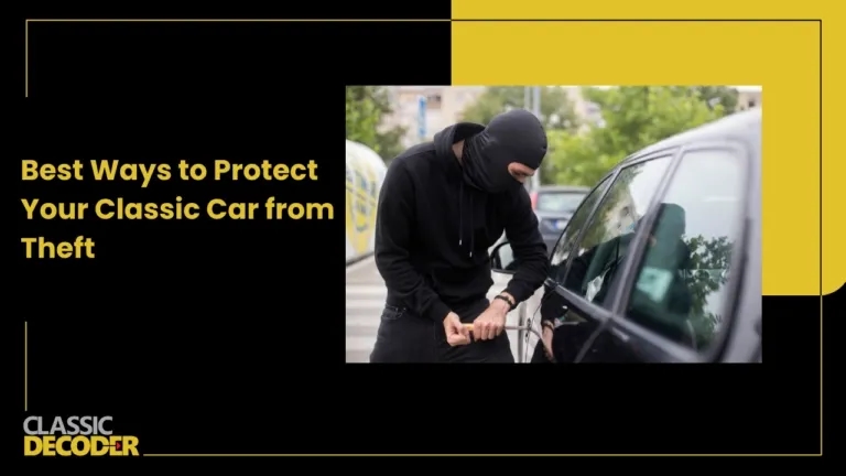 10 Best Ways to Protect Your Classic Car from Theft